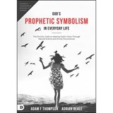 GODS PROPHETIC SYMBOLISM IN EV - Adam Thompson ; Adrian Beale - 9780768415896