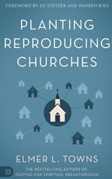 Planting Reproducing Churches - Elmer Towns - 9780768417654