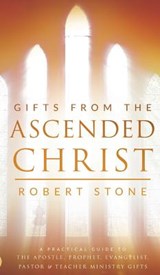 Gifts From the Ascended Christ - Robert Stone - 9780768417739