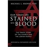 Our Hands Are Stained with Blood: The Tragic Story of the Church and the Jewish People - Michael L. Brown - 9780768451115