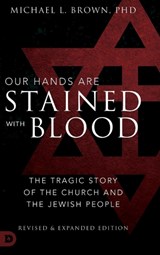 Our Hands are Stained with Blood Revised and Expanded - Michael L Brown - 9780768451146