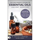 The Beginner's Guide to Essential Oils: Ancient Medicine - Josh Axe - 9780768451917