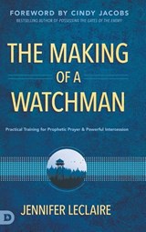 The Making of a Watchman - Jennifer LeClaire - 9780768456172