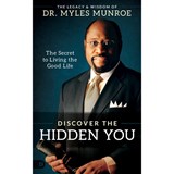 Discover the Hidden You: The Secret to Living the Good Life - Myles Munroe - 9780768457933