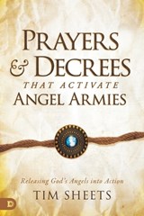 Prayers and Decrees that Activate Angel Armies - Tim Sheets - 9780768463132