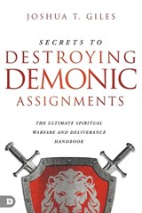 Secrets to Destroying Demonic Assignments - Joshua T. Giles - 9780768464283
