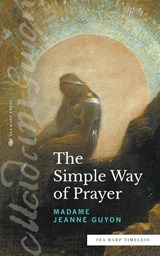The Simple Way of Prayer (Sea Harp Timeless series) - GUYON,  Madame Jeanne - 9780768464429