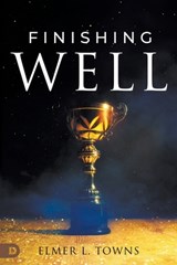 Finishing Well - Elmer L. Towns - 9780768474688
