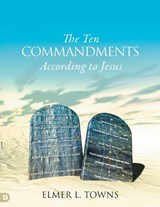 The Ten Commandments According to Jesus - Elmer L Towns - 9780768476026