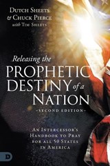 Releasing the Prophetic Destiny of a Nation [Second Edition] - Dutch Sheets ; Chuck Pierce ; Tim Sheets - 9780768477436