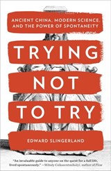 Trying Not to Try - Edward Slingerland - 9780770437626