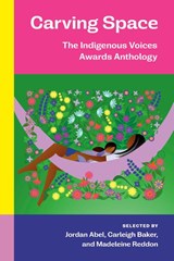 Carving Space - Jordan Abel ; Carleigh Baker ; Madeleine Reddon - 9780771004858