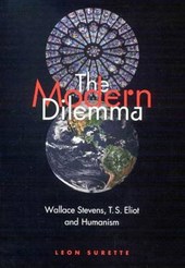 The Modern Dilemma : Wallace Stevens, T. S. Eliot, and Humanism