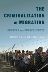 The Criminalization of Migration - Idil Atak ; James C. Simeon - 9780773554467