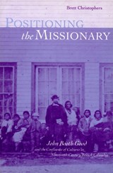 Positioning the Missionary - Brett Christophers - 9780774806541
