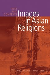 Images in Asian Religions - Phyllis Granoff ; Koichi Shinohara - 9780774809498