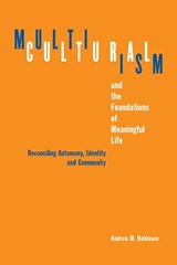Multiculturalism and the Foundations of Meaningful Life - Andrew M. Robinson - 9780774813136