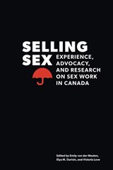 Selling Sex - Emily van der Meulen ; Elya M. Durisin ; Victoria Love - 9780774824491