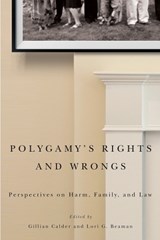 Polygamy's Rights and Wrongs - CALDER,  Gillian ; Beaman, Lori G. - 9780774826167
