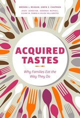 Acquired Tastes - Brenda L. Beagan ; Gwen E. Chapman ; Josee Johnston ; Deborah McPhail ; Elaine M. Power ; Helen Vallianatos - 9780774828581