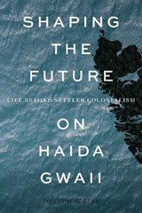 Shaping the Future on Haida Gwaii - Joseph Weiss - 9780774837583