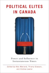 Political Elites in Canada - Alex Marland ; Thierry Giasson ; Andrea Lawlor - 9780774837934