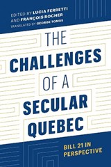 The Challenges of a Secular Quebec - Lucia Ferretti ; Francois Rocher - 9780774868426