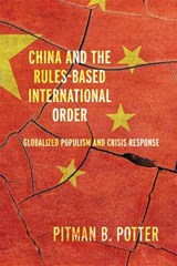 China and the Rules-Based International Order - Pitman B. Potter - 9780774872591