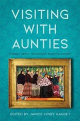 Visiting with Aunties - Janice Cindy Gaudet - 9780774873413