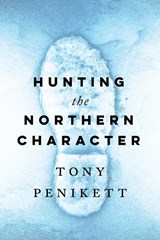 Hunting the Northern Character - Tony Penikett - 9780774880008