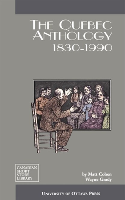 The Quebec Anthology, Matt Cohen ; Wayne Grady - Paperback - 9780776603476