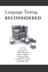 Language Testing Reconsidered - Janna Fox ; Mari Wesche ; Doreen Bayliss ; Liying Cheng ; Carolyn E. Turner ; Christine Doe - 9780776606576