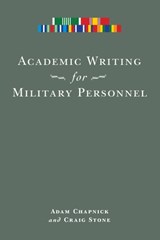 Academic Writing for Military Personnel - Adam Chapnick ; Craig Stone - 9780776607344