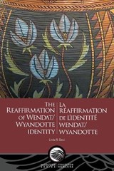 The Reaffirmation of Wendat/Wyandotte Identity - La réaffirmation de l’identité wendat/wyandotte - Linda Sioui - 9780776647357