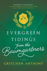 Evergreen Tidings from the Baumgartners - ANTHONY,  Gretchen - 9780778308416