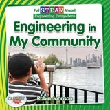 Full STEAM Ahead!: Engineering in My Community - Robin Johnson - 9780778762508
