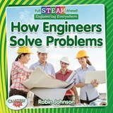 Full STEAM Ahead!: How Engineers Solve Problems - Robin Johnson - 9780778762515