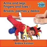 Arms  Legs  Fingers and Toes/Brazos  Piernas y Dedos - KALMAN,  Bobbie - 9780778782711