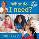 What do I need? - Bobbie Kalman - 9780778794806