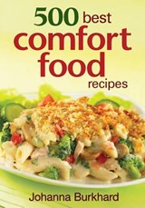 500 Best Comfort Food Recipes - Johanna Burkhard - 9780778802488