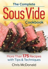 The Complete Sous Vide Cookbook - Chris McDonald - 9780778805236