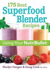 175 Best Superfood Blender Recipes: Using Your NutriBullet(R) - Marilyn Haugen ; Doug Cook - 9780778805595