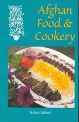 Afghan Food & Cookery - Helen Saberi - 9780781808071