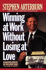 Winning at Work Without Losing at Love - ARTERBURN,  Stephen - 9780785200161
