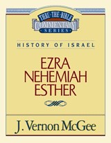 Thru the Bible Vol. 15: History of Israel (Ezra/Nehemiah/Esther): 15 - J. Vernon McGee - 9780785204275