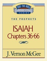 Thru the Bible Vol. 23: The Prophets (Isaiah 36-66): 23 - J. Vernon McGee - 9780785205081