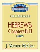 Thru the Bible Vol. 52: The Epistles (Hebrews 8-13): 52 - J. Vernon McGee - 9780785208334