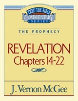 Thru the Bible Vol. 60: The Prophecy (Revelation 14-22): 60 - J. Vernon McGee - 9780785209140