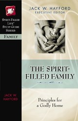 The Spirit-Filled Family - HAYFORD,  Jack W. - 9780785249894
