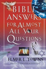 Bible Answers for Almost All Your Questions - Elmer Towns - 9780785263241
